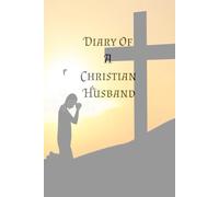 Diary of a Christian Husband: A Journal for Prayer, Faith, and Reflections on Marriage