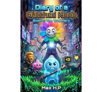 Diary of a Glitched Noob: Book 2: The True Hero R-o-b-l-o-x-D-a-n-d-y's-W-o-r-l-d