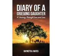 Diary of a Grieving Daughter: A Journey Through Love and Loss