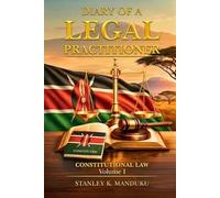 Diary of a Legal Practitioner: Constitutional Law Volume I