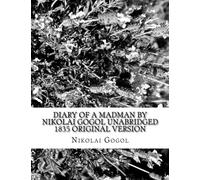 Diary Of A Madman by Nikolai Gogol Unabridged 1835 Original Version