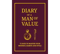 Diary of a Man of Value - 72 Days to Master Your Mindset, Habits and Style.