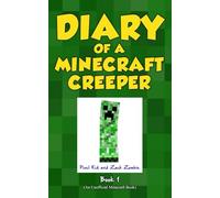 Diary of a Minecraft Creeper Book 1: Creeper Life (An Unofficial Minecraft Story)