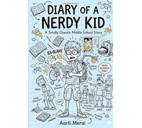 Diary of a Nerdy Kid: A Totally Chaotic Middle School Story