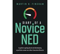 Diary of a Novice NED: A guide to going plural and developing a portfolio career as a Non-Executive Director