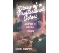 Diary of a Professional Actor: A Career in Regional Theatre