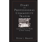 Peter Brandt – Diary of a Professional Commodity Trader – Lessons from 21 Weeks – Copertina rigida
