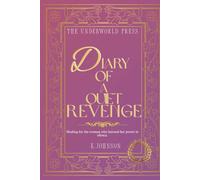 Diary of a Quiet Revenge: 100 Dark Feminine Quotes on Healing, Boundaries, and Rising Beyond Betrayal - Inspired by Hades and Persephone