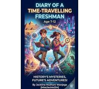 Diary of a Time-Travelling Freshman (Age 7-12)