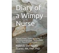 Diary of a Wimpy Nurse: Nervous System * Endocrine System * Psychotherapeutic drugs * Genitourinary System * Reproductive Systems