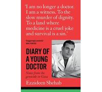Diary of a Young Doctor: Notes from the Genocide in Gaza