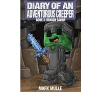 Diary of an Adventurous Creeper (Book 3): Dragon Savior