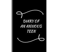 Diary of an anxious teen: A Journal for Managing Anxiety and Finding Peace For Teen
