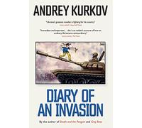 Diary of an Invasion: The Russian Invasion of Ukraine