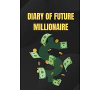 Diary of future millionaire: Notebook for your next business ideas and money goals