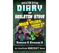 Diary of Minecraft Skeleton Steve the Noob Years 36 - Season 6 Episode 6: Unofficial Minecraft Adventure for Kids (Ages 8-13+), Teens, and Nerdy Adults