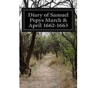 Diary of Samuel Pepys March & April 1662-1663