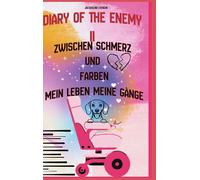 Diary of the Enemy 2: Zwischen Schmerz und Farben Mein Leben Meine Gänge