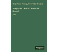 Diary of the Times of Charles the Second: Vol. I