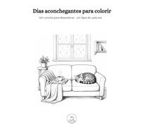 Dias aconchegantes para colorir: Um convite para desacelerar, um lápis de cada vez