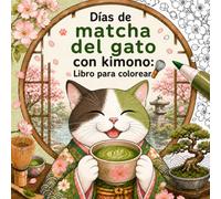 Días de matcha del gato con kimono: Libro para colorear／Edición en español: Coloreado Fácil de Líneas Gruesas: Habitaciones Japonesas Acogedoras, Té ... para Relajar la Mente y Reducir el Estrés.
