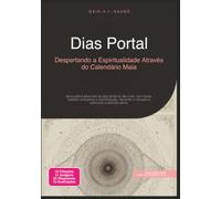 Dias Portal: Despertando a Espiritualidade Através do Calendário Maia
