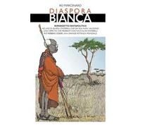 Diaspora bianca. Romanzetto fantapolitico ad uso di quegli staterelli che da soli non valgono una cippa ma che federati con tanti altri staterelli potrebbero essere una grande potenza mondiale