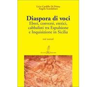 Diaspora di voci. Ebrei, conversi, eretici, cabbalisti tra espulsione e inquisizione in Sicilia