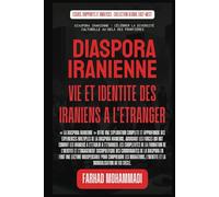 Diaspora iranienne: Vie et identité des Iraniens à l'étranger