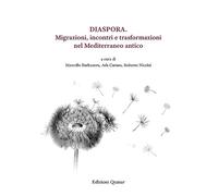 Diaspora. Migrazioni, incontri e trasformazioni nel Mediterraneo antico