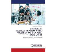 DIASPORA & MULTICULTURALISM IN THE NOVELS OF MONICA ALI & ZADIE SMITH: DIASPORA AND MULTICULTURALISM