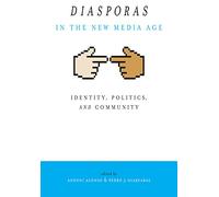Diasporas in the New Media Age: Identity, Politics, and Community