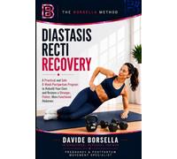 DIASTASIS RECTI RECOVERY: A Practical and Safe 8-Week Postpartum Program to Rebuild Your Core and Restore a Stronger, Flatter, More Functional Abdomen