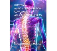 DIATERMIA MUSCULOESQUELETICA: CONCEPTOS Y APLICACIONES CLÍNICAS