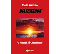 Diatessaron. Il romanzo del cristianesimo