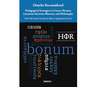 Diatribe Reconsidered: Pedagogical Strategies in Graeco-Roman Literature between Rhetoric and Philosophy