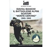 Diavoli bianchi! Il battaglione Alpini Sciatori “Monte Cervino” 1941-1943: 19