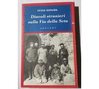 Diavoli stranieri sulla Via della seta. La ricerca dei tesori perduti dell'Asia centrale