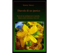 Diavolo di un iperico: Storia di un antidepressivo naturale, ideale contro insonnia e non solo