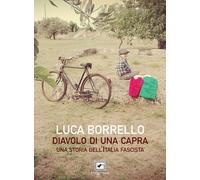 Libri Borrello Luca - Diavolo Di Una Capra. Una Storia Dell'italia Fascista