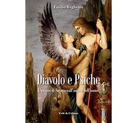 Diavolo e psiche. L'azione di Satana sull'anima dell'uomo