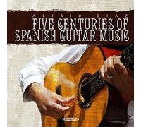 Diaz, Alirio - Five Centuries Of Spanish Guitar Music