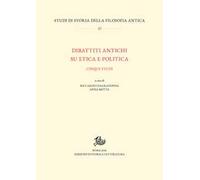Dibattiti antichi su etica e politica. Cinque studi