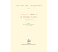 Dibattiti antichi su etica e politica. Cinque studi