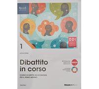 Dibattito in corso. Per le Scuole superiori. Con e-book. Con espansione online (Vol. 1)
