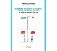 Dibattito tra islam e ateismo. Le risposte più convincenti di un musulmano. Le risposte più convincenti di un ateo