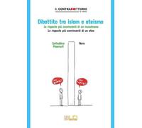 Dibattito tra islam e ateismo. Le risposte più convincenti di un musulmano. Le risposte più convincenti di un ateo