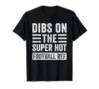 Dibs on The Super Hot Football Ref Divertente Moglie Fidanzata Maglietta