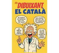 DIBUIXANT EL CATALÀ: Català il·lustrat en format de còmic: frases fetes, locucions, mots en desús i dites en 200 pàgines a tot color! Per estimar i millorar la llengua