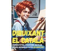DIBUIXANT EL CATALÀ: Català il·lustrat en format de còmic: frases fetes, locucions, mots en desús i dites en 200 pàgines a tot color! Per estimar i millorar la llengua.